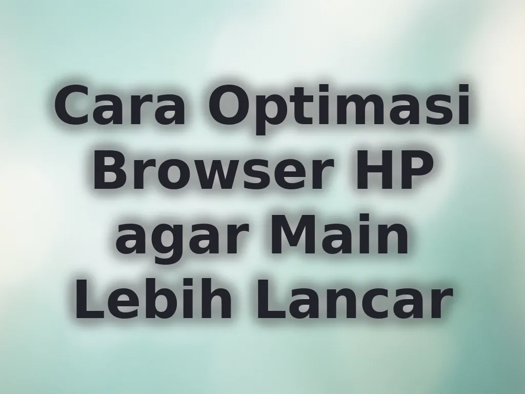 Optimasi Browser HP